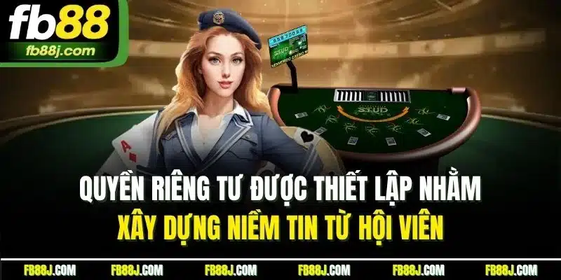 Quyền Riêng Tư FB88 - Cam Kết Bảo Vệ Cộng Đồng Hội Viên 2 Quyền riêng tư được thiết lập nhằm xây dựng niềm tin từ hội viên