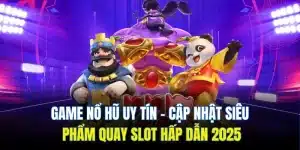 GAME NỔ HŨ UY TÍN