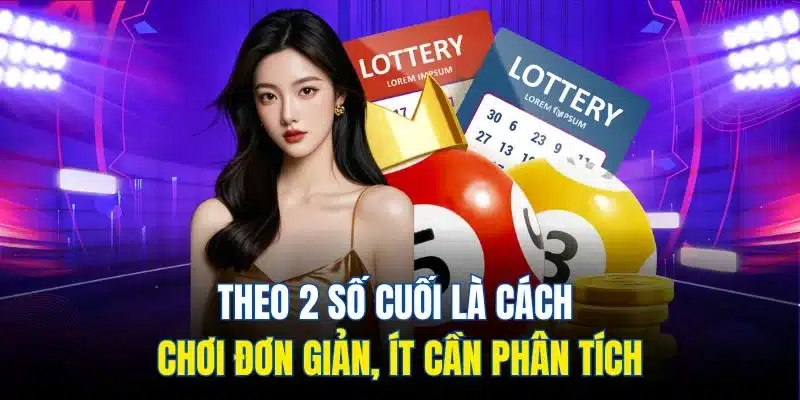 Theo 2 số cuối là cách chơi đơn giản, ít cần phân tích